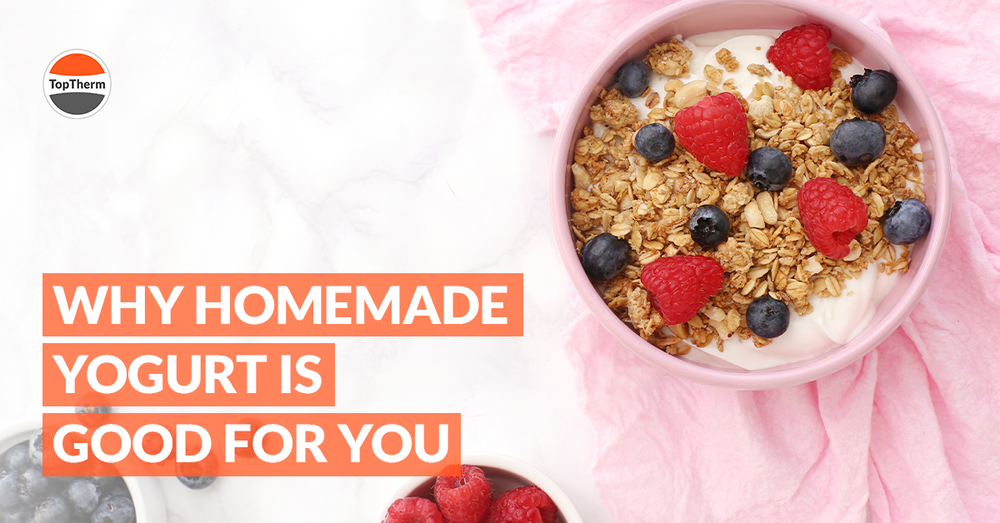 Why homemade yogurt is good for you